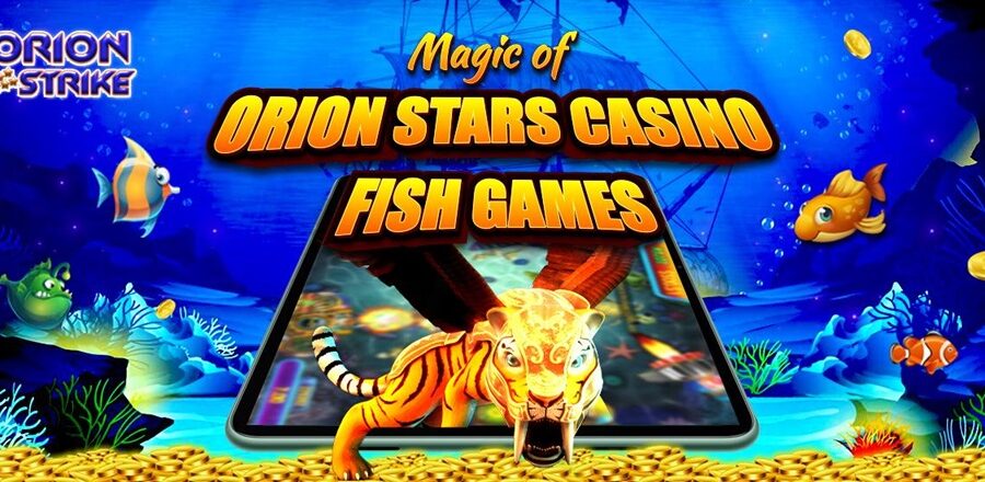 Experience the Magic of Orion Stars Casino Fish Games